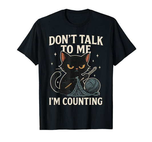Don't Talk to Me I'm Counting Crochet Crocheting Cat T-Shirt
