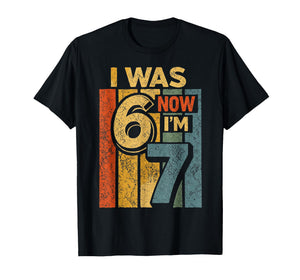 Retro Vintage I was 6 Now I'm 7 Funny 67 Birthday Boy Girls T-Shirt