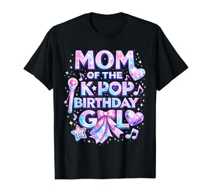Mom of The K-Pop Birthday Girls Korean Music Music Lovers T-Shirt