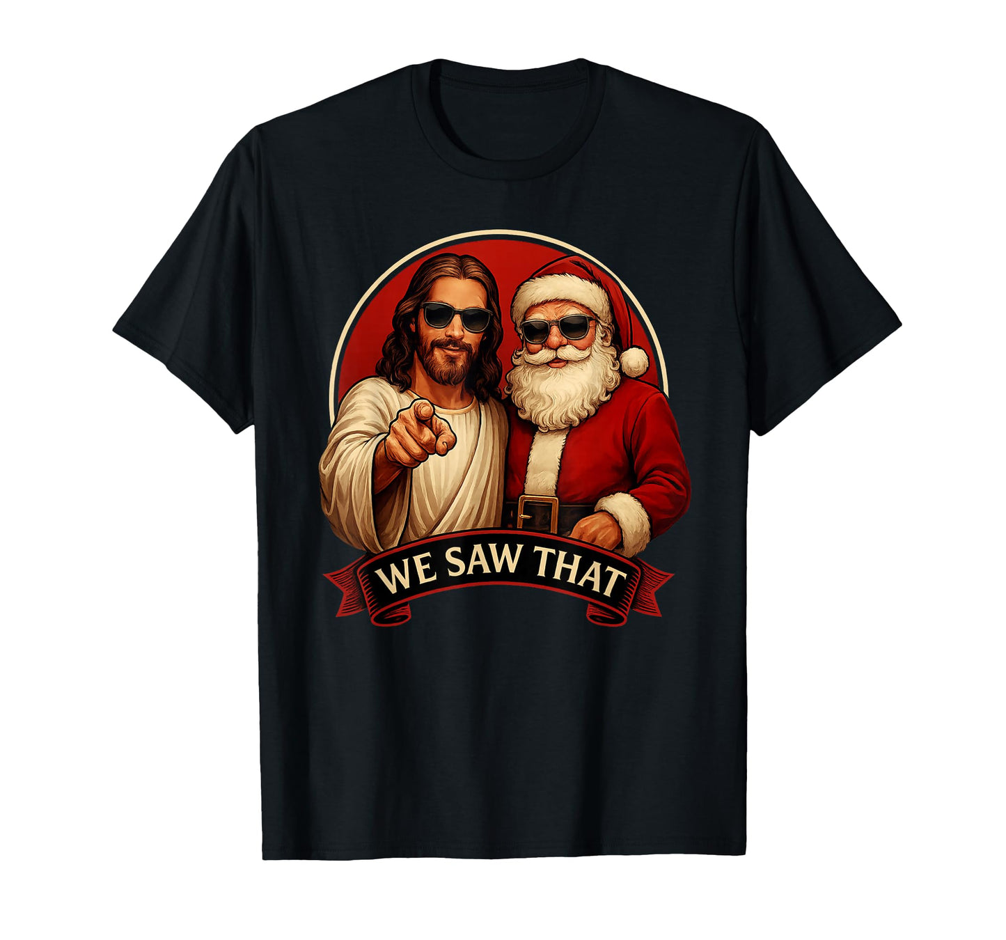 Jesus and Santa Claus We Saw That Funny Meme T-Shirt
