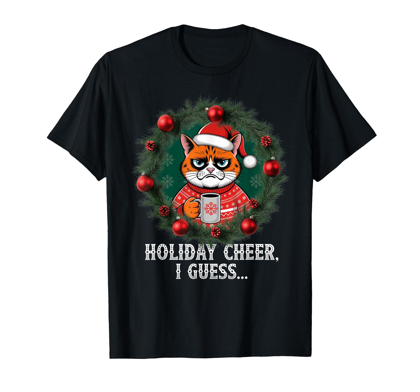 Funny Christmas Cat Sarcastic Humor Holiday Cheer Cats Santa T-Shirt