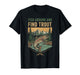 Fish Around and Find Trout Women Men T-Shirt