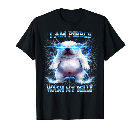 I Am Pibble Wash My Belly Funny Dog Clean Meme T-Shirt
