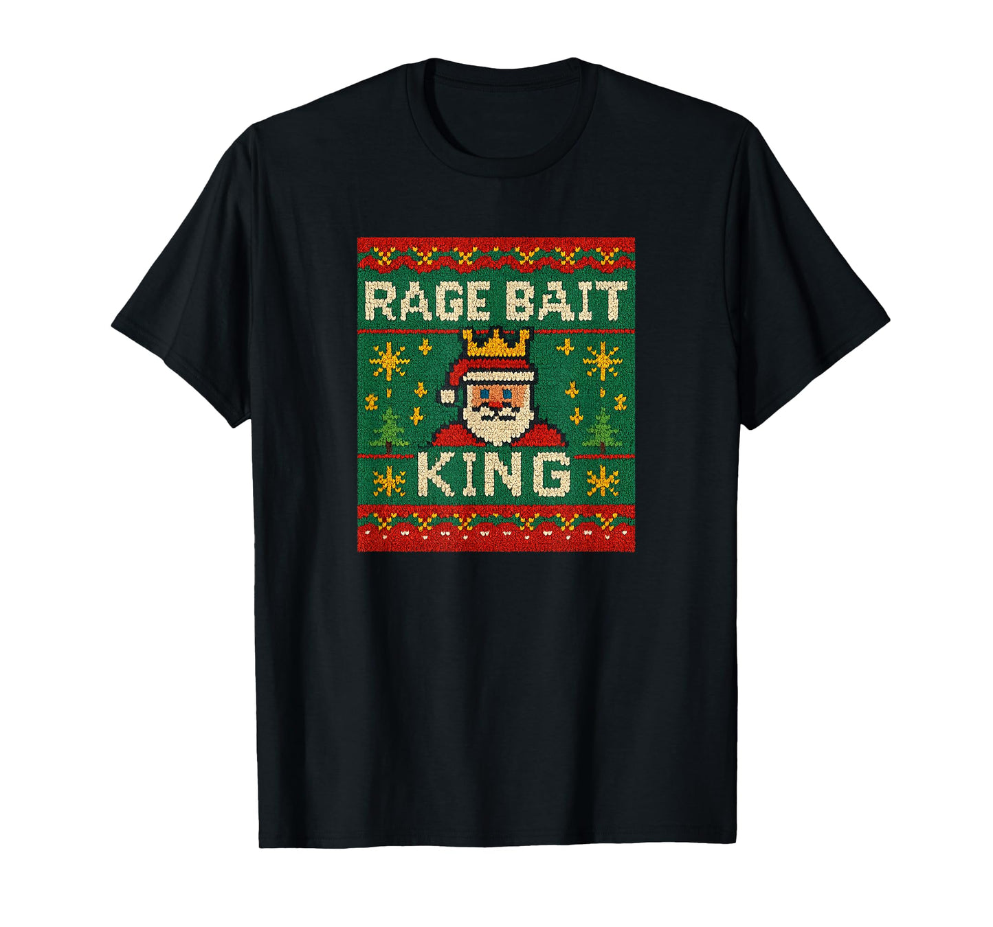 Rage Bait King Funny Meme Ugly Christmas Style Quote T-Shirt