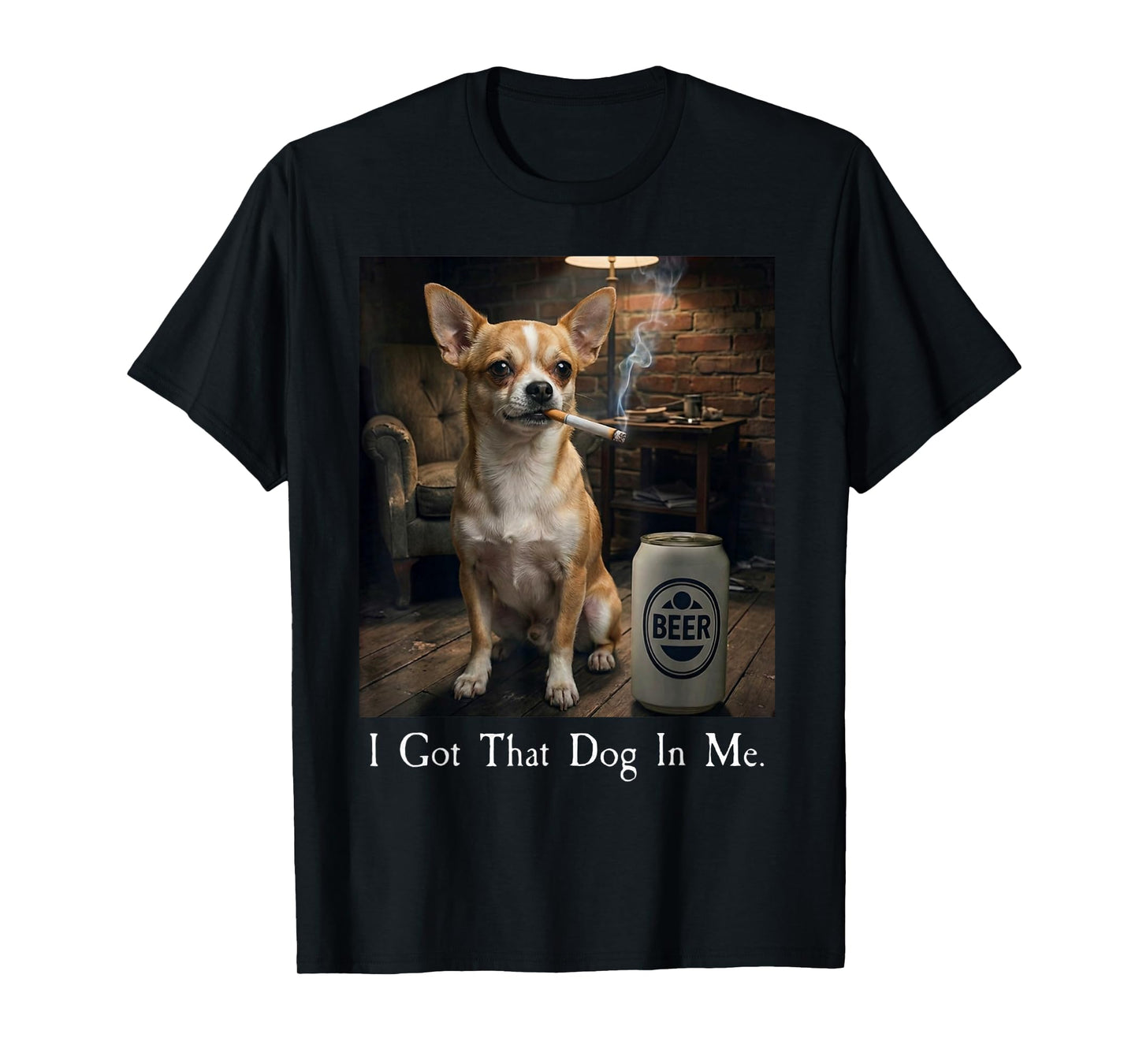 I Got That Dog in Me Funny Chihuahua Smoking Beer Meme T-Shirt