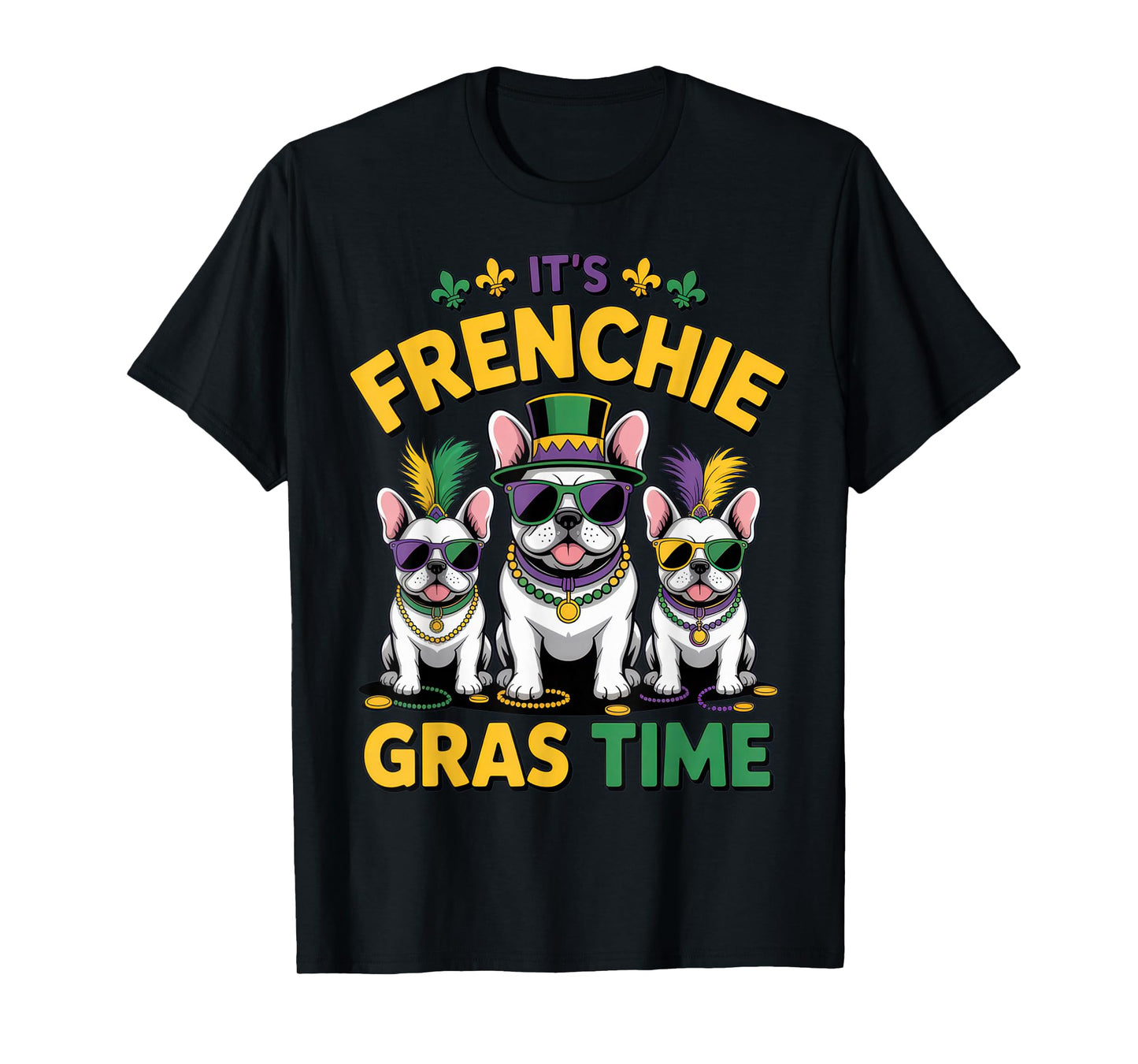 It's Frenchie Gras Time French Bulldog Lovers Mardi Gras T-Shirt
