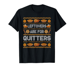 Funny Ugly Thanksgiving Sweater Leftovers Quitters Tee T-Shirt