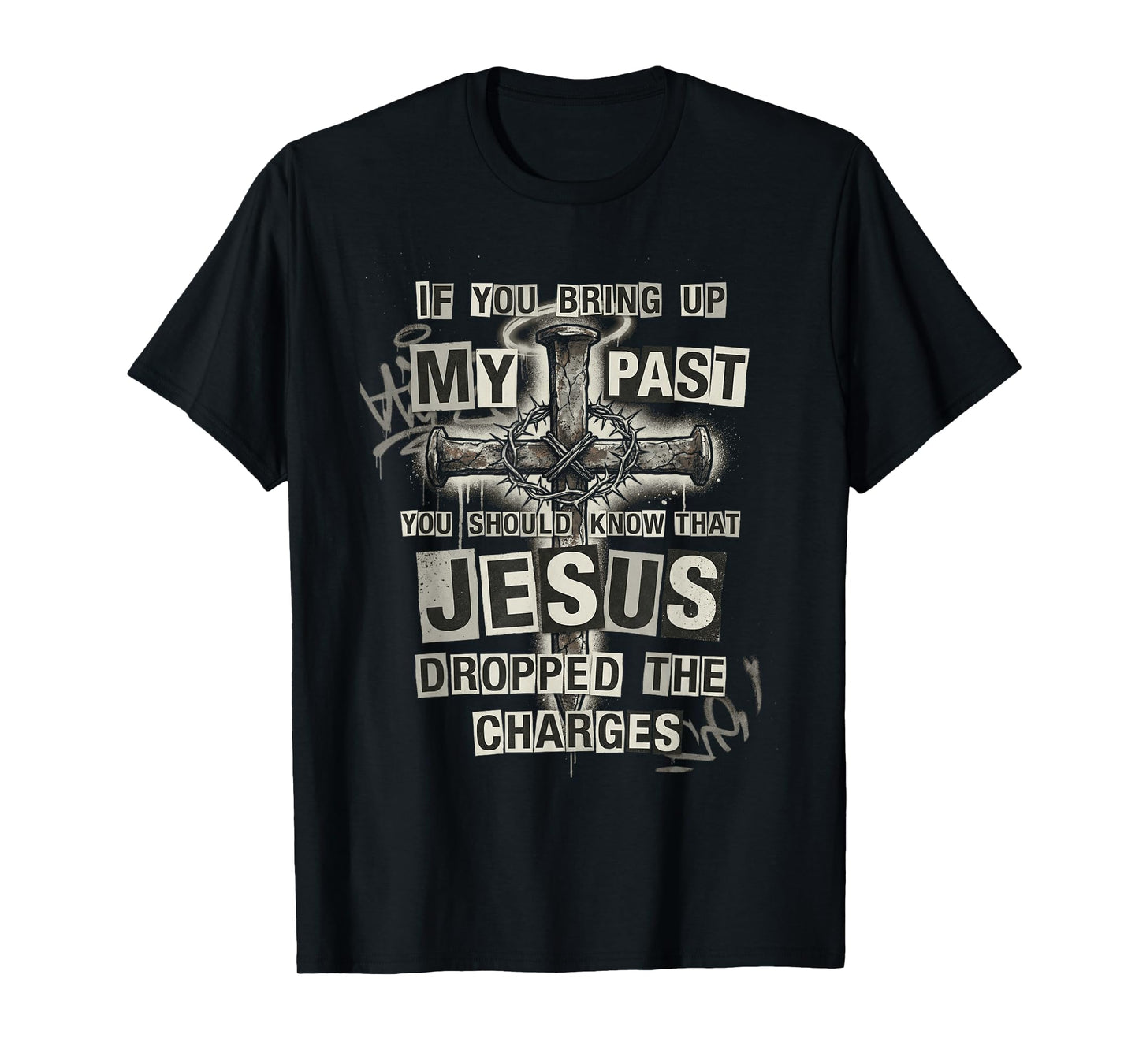 Jesus Dropped The Charges Christian Urban Grunge Cross Faith T-Shirt