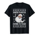 Funny Santa Claus is Coming to Town Ugly Holiday Christmas T-Shirt