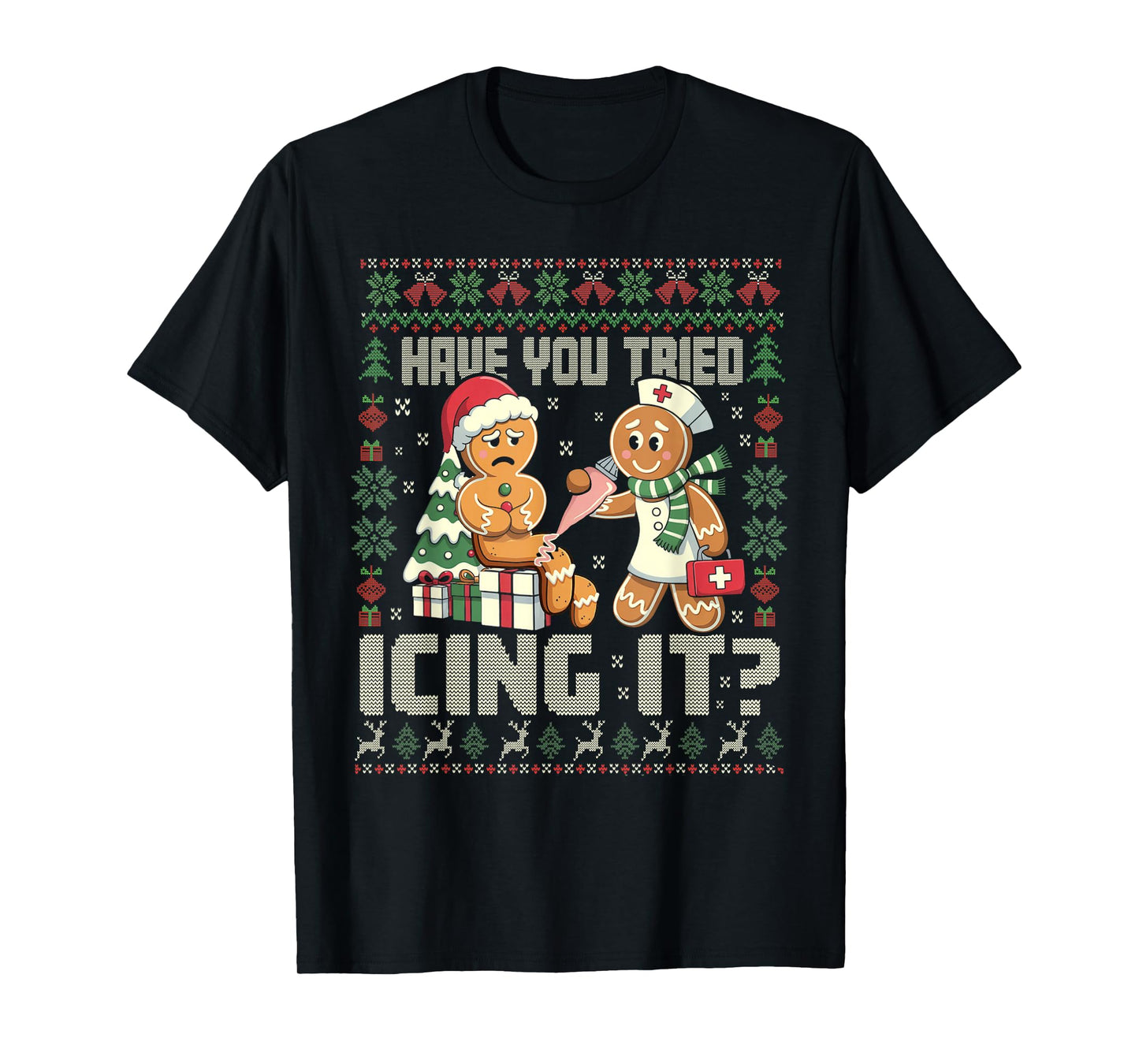 Have You Tried Icing It Gingerbread Humor Xmas T-Shirt