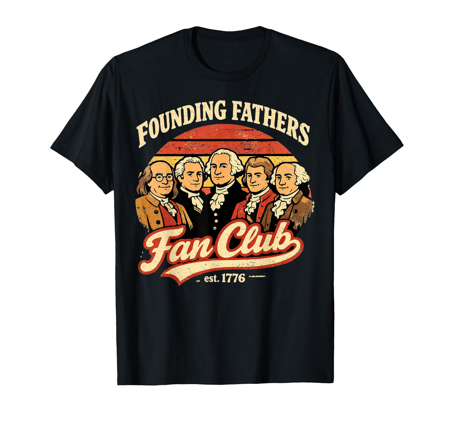Founding Fathers Patriotic 250th Anniversary Fan Club 1776 T-Shirt