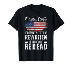 US Flag Constitution of The USA Needs to Be Reread T-Shirt