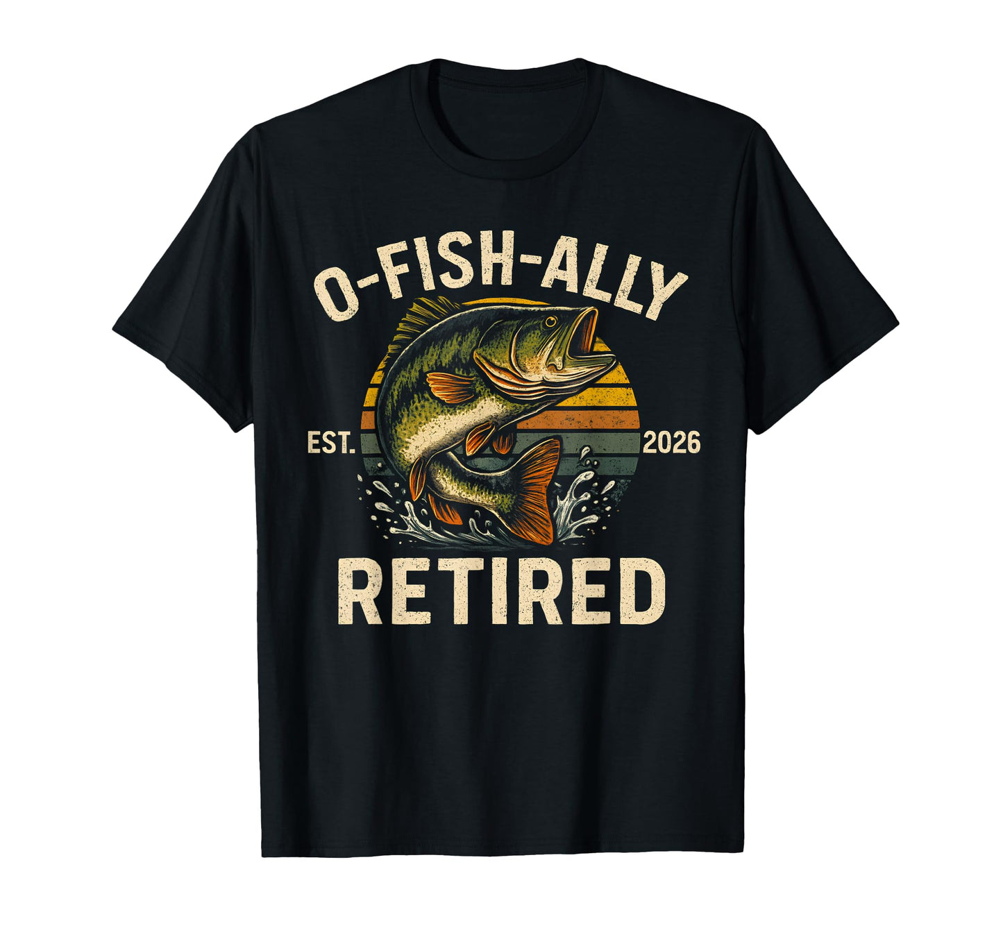 O-Fish-Ally Retired 2026 for Fisherman Fishing Retirement T-Shirt