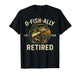 O-Fish-Ally Retired 2026 for Fisherman Fishing Retirement T-Shirt