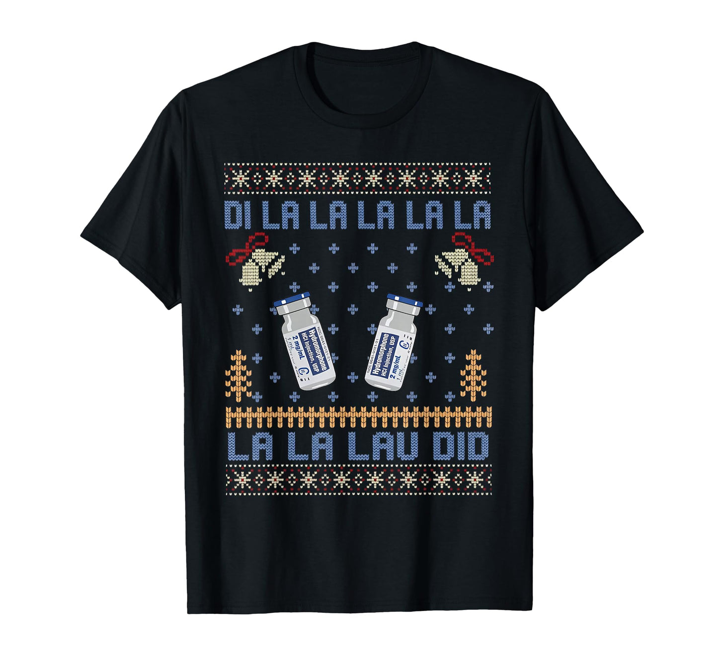 Di La La La La La Lau Di Dilaudid Ugly Christmas Nurse T-Shirt