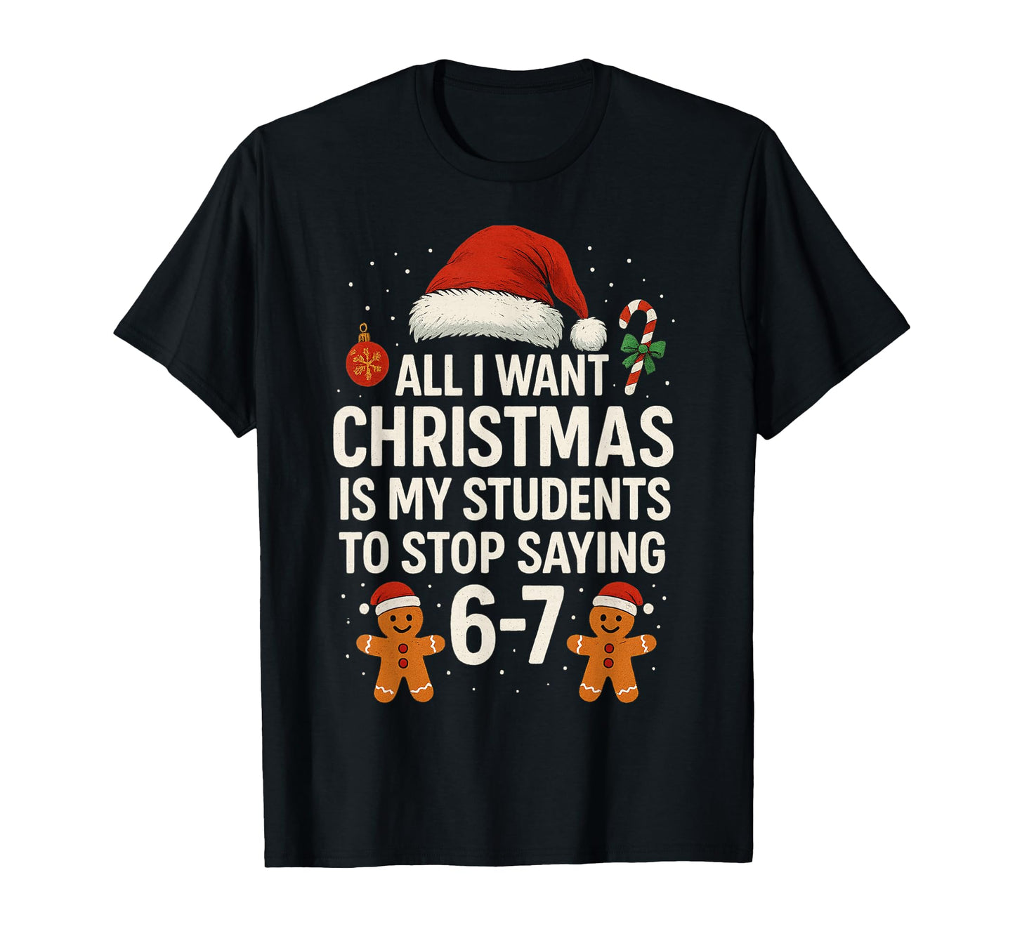 Funny Teacher 67 Christmas Six Seven Students Saying 6 7 T-Shirt