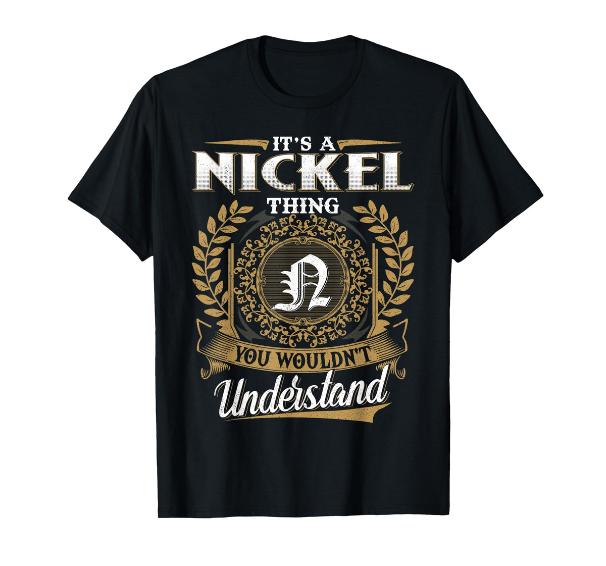 It's A Nickel Thing You Wouldn't Understand Name Classic T-Shirt
