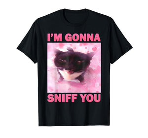 I'm Gonna Sniff You Funny Brainrot Cats Meme for Women Men T-Shirt