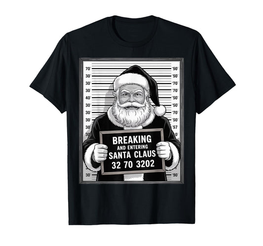 Santa Claus Mugshot Funny Breaking and Entering Xmas T-Shirt