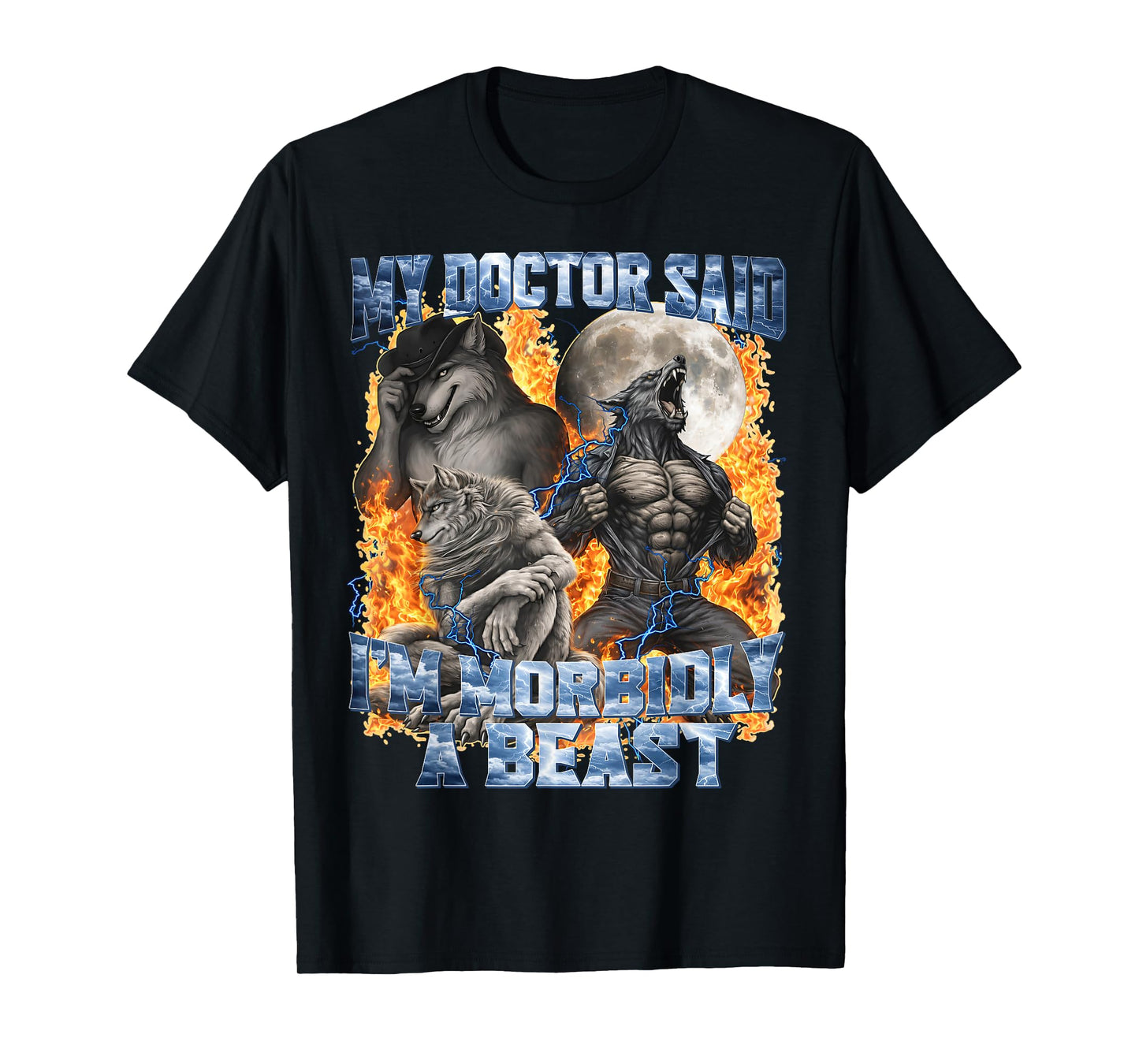 My Doctor Said I'm Morbidly A Beast Cool Funny Werewolf Meme T-Shirt