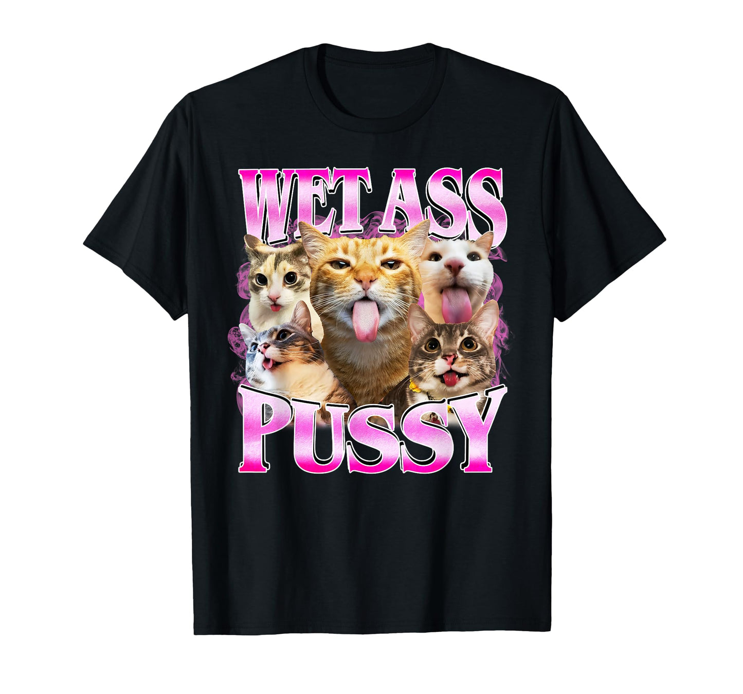Wet Ass Pussy Cat Funny Kitty Meme Cat Lover T-Shirt