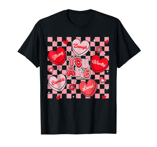 You are Loved Worthy Enough Candy Heart Teacher Valentine T-Shirt