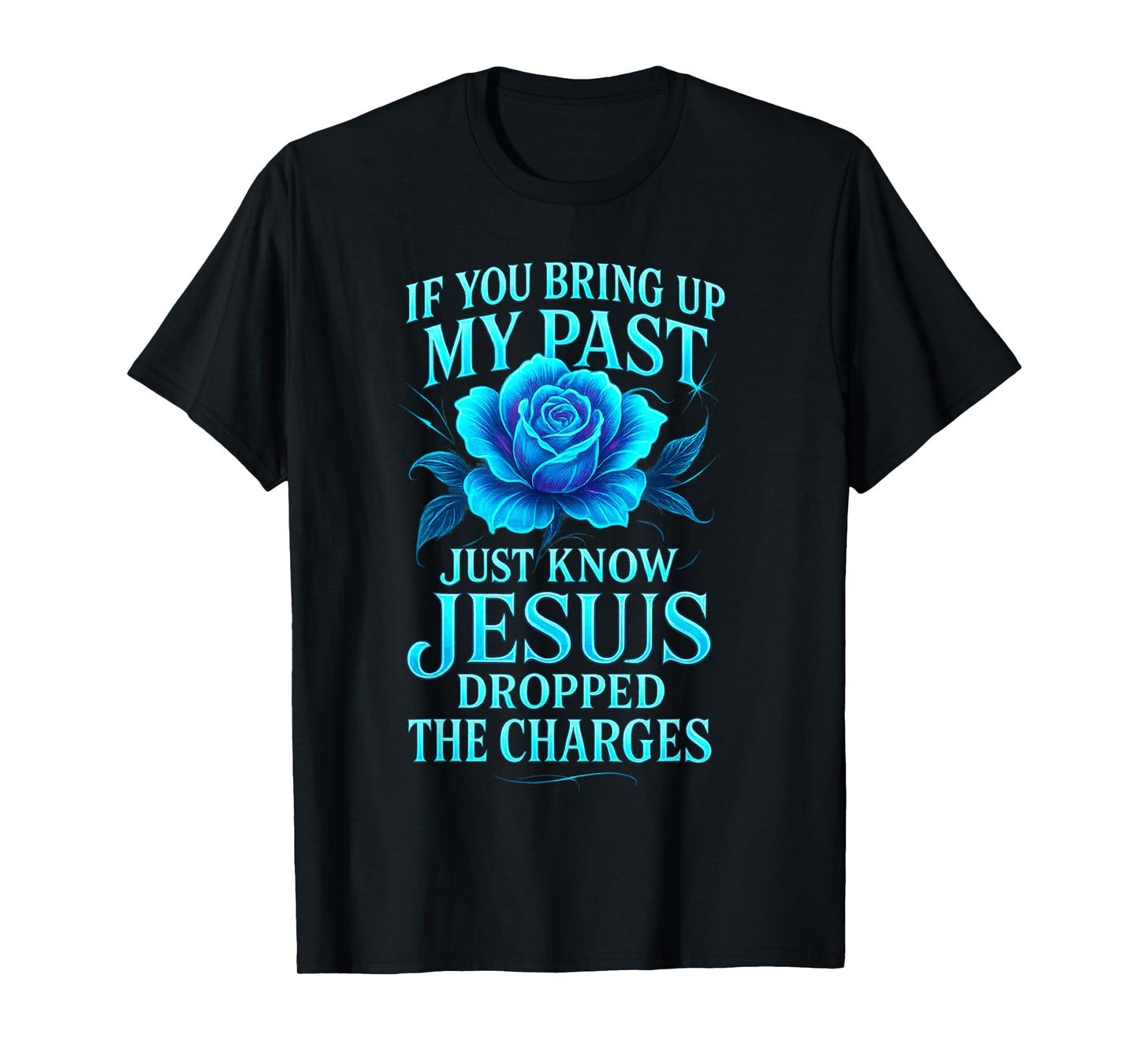 Jesus Dropped The Charges Faith Forgiveness T-Shirt
