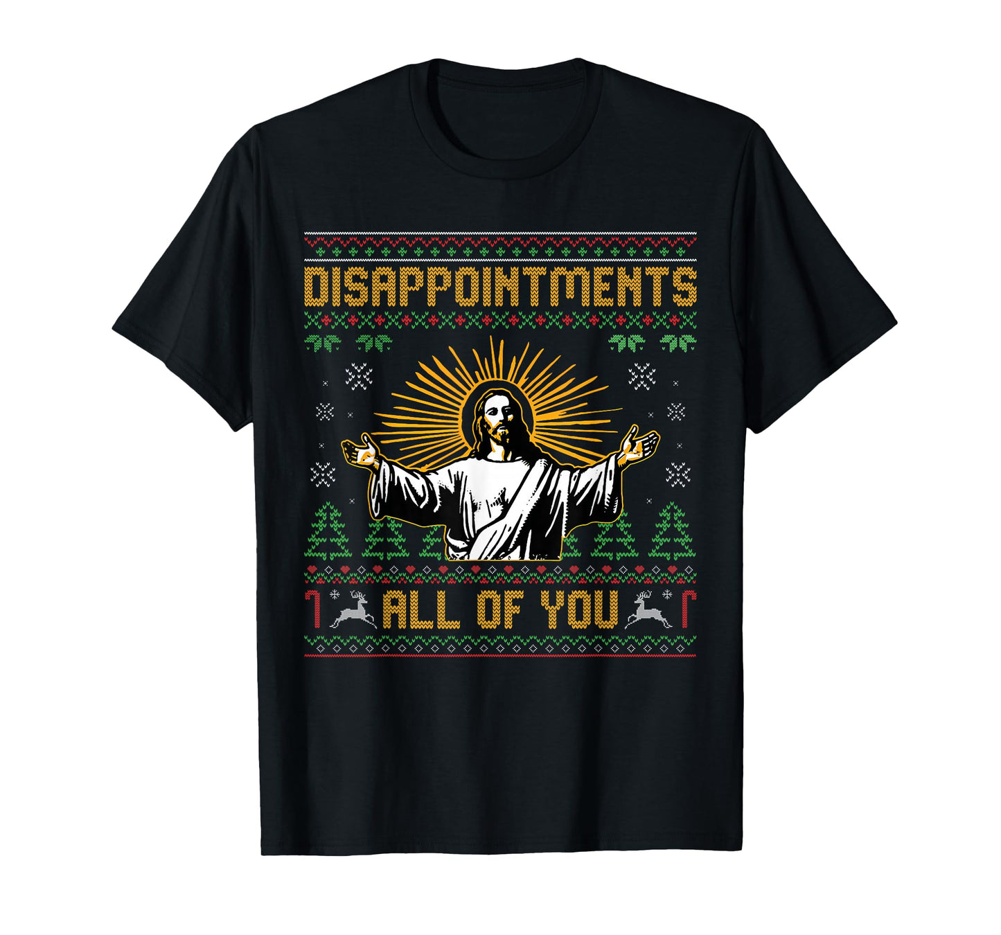 Disappointments All of You Jesus Christmas Ugly Men Women T-Shirt