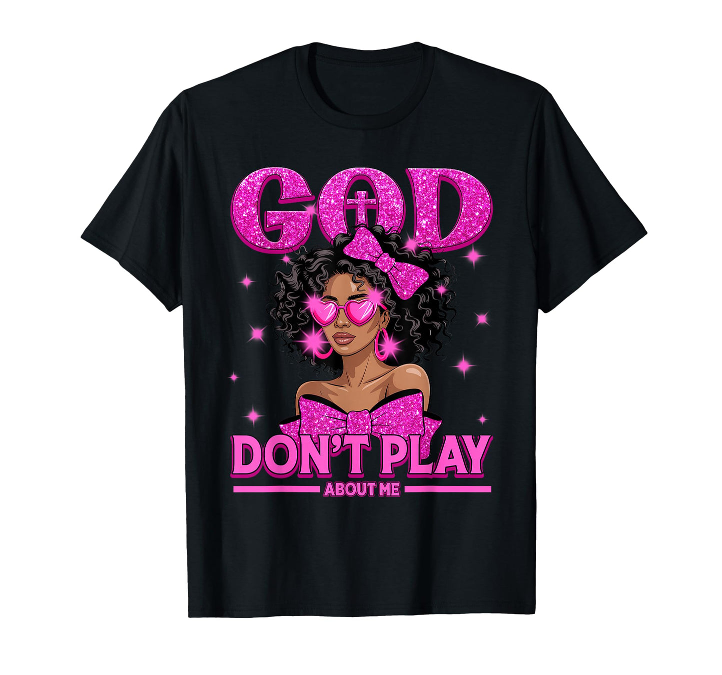 God Don't Play About Me Black Women Afro African Christian T-Shirt
