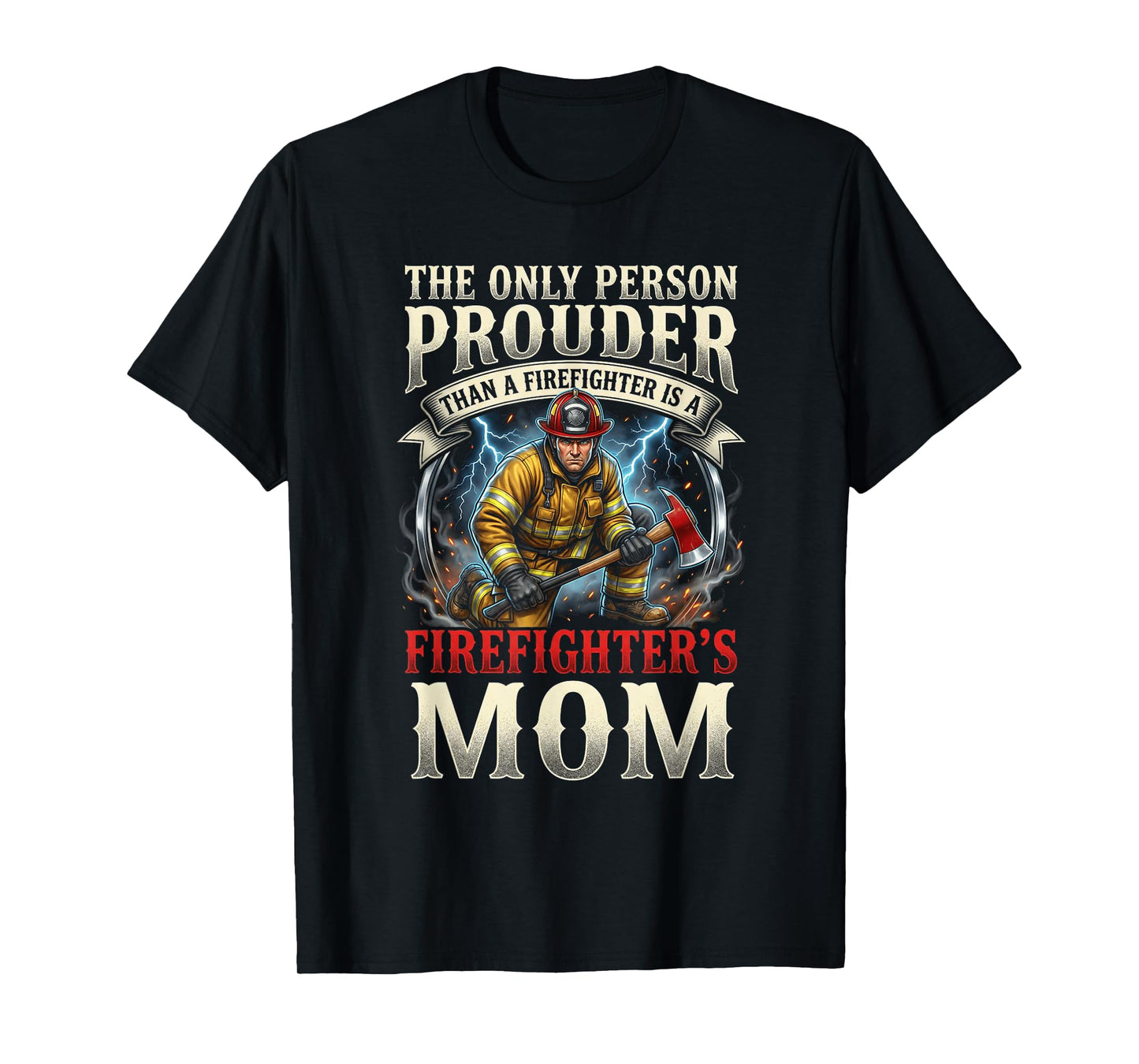 Proud Firefighter Mom Fire Department Rescue Mother Hero T-Shirt