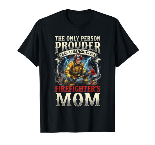 Proud Firefighter Mom Fire Department Rescue Mother Hero T-Shirt