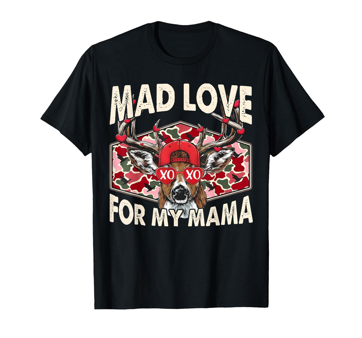 Mad Love for My Mama Camo Deer XOXO Valentine T-Shirt