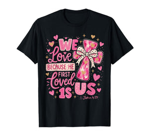 HUGvyn He First Loved US Christian Valentine Jesus Cross Bow T-Shirt