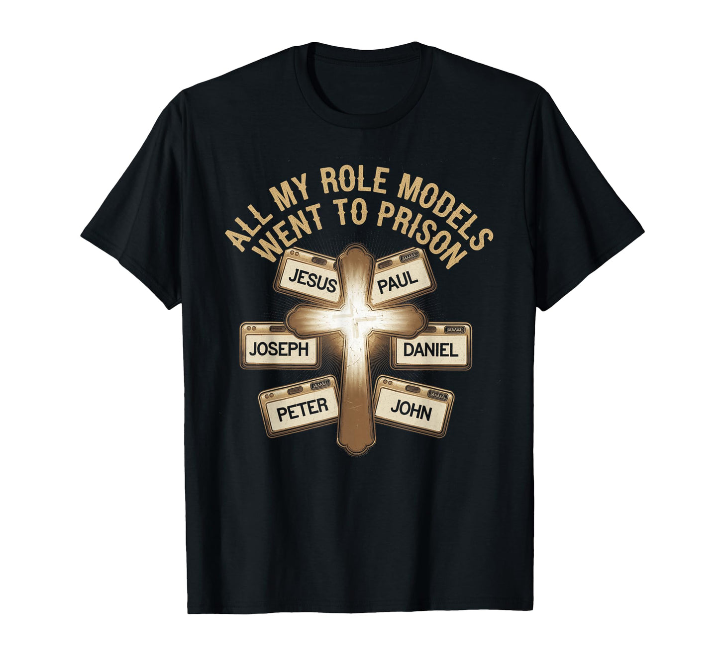 All My Role Models Went to Prison Jesus God Bible Gospel T-Shirt