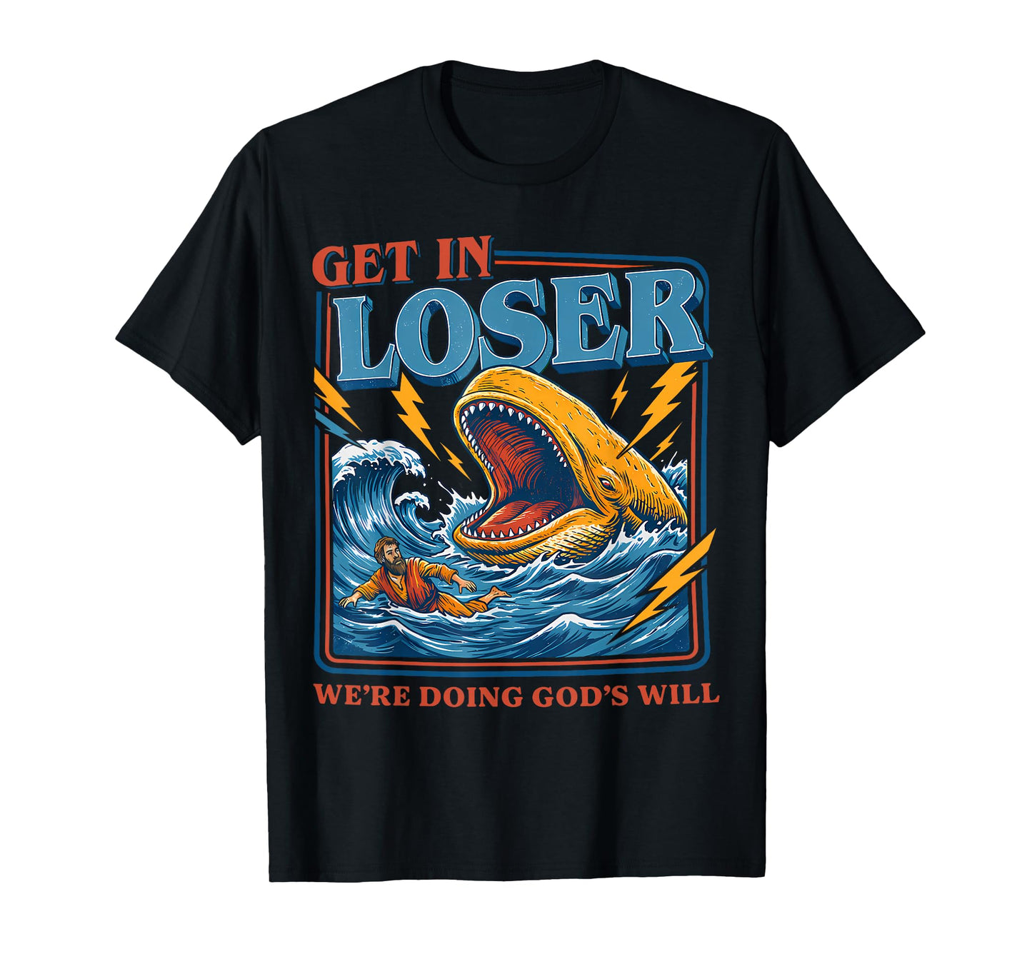Get in Loser We're Doing God's Will Funny Christian Bible T-Shirt