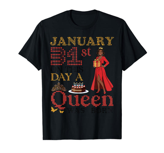 January 31st On This Day A Queen was Born Happy My Birthday T-Shirt