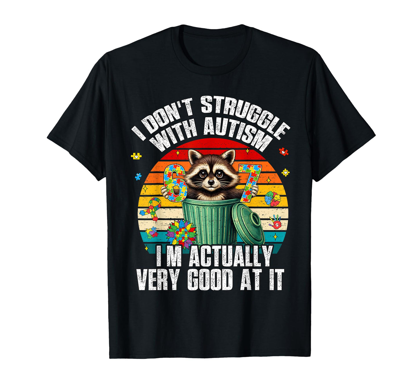 Funny I Don't Struggle with Autism 67 Six Seven 6 7 Raccoon T-Shirt