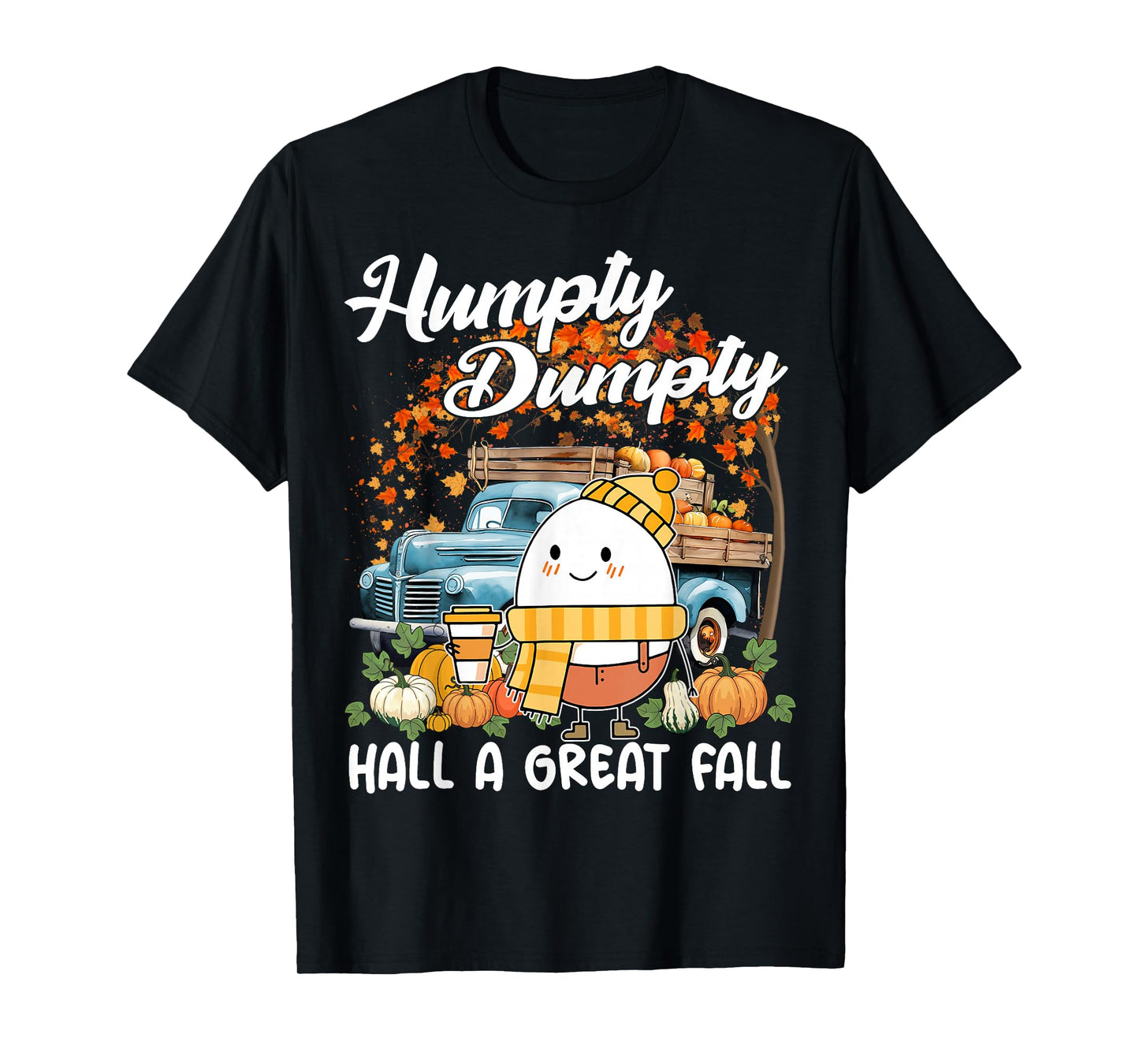 Humpty Dumpty Had A Great Fall Thanksgiving Autumn Halloween T-Shirt