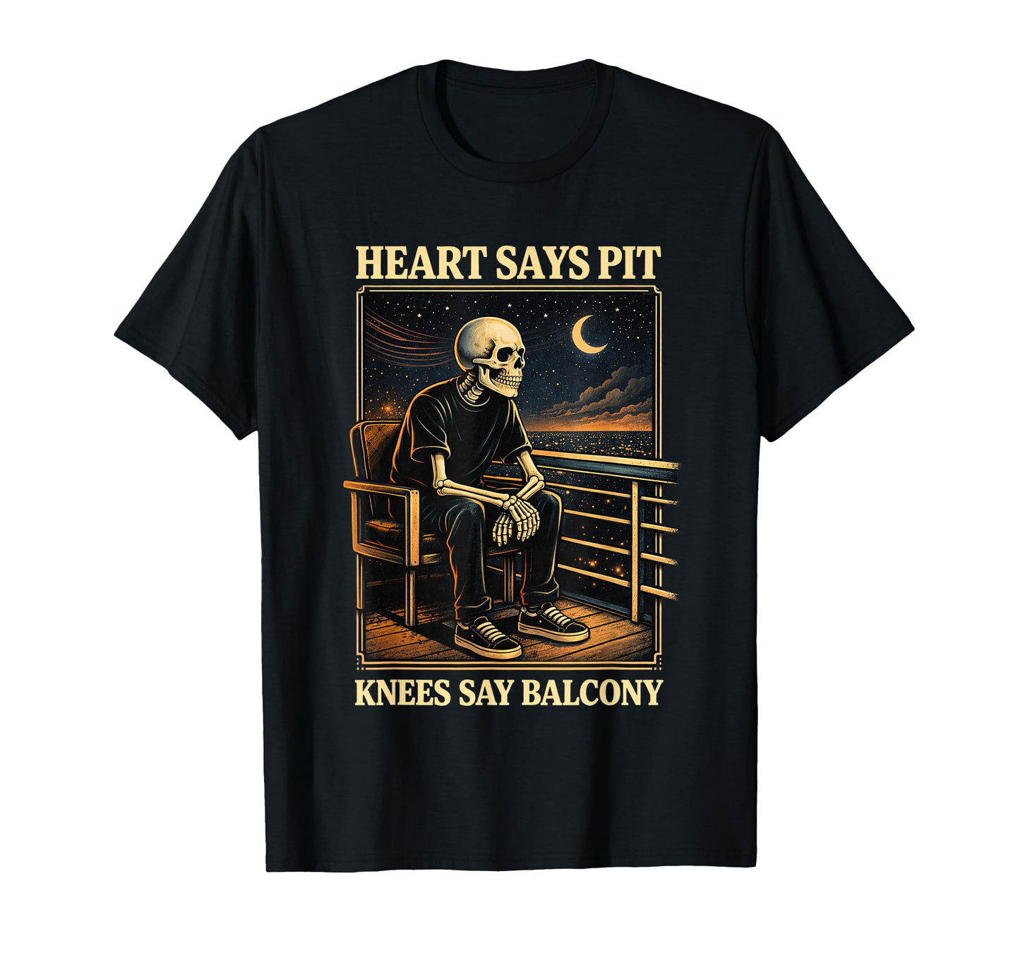 Heart Says Pit Knees Say Balcony T-Shirt