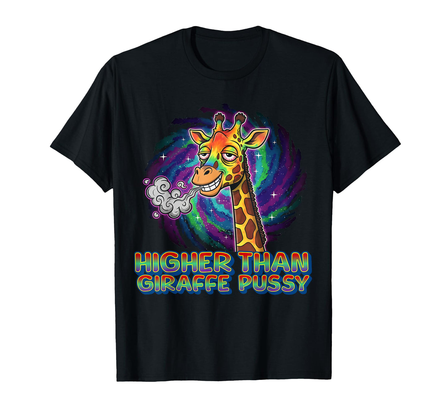Higher Than Giraffe Pussy T-Shirt