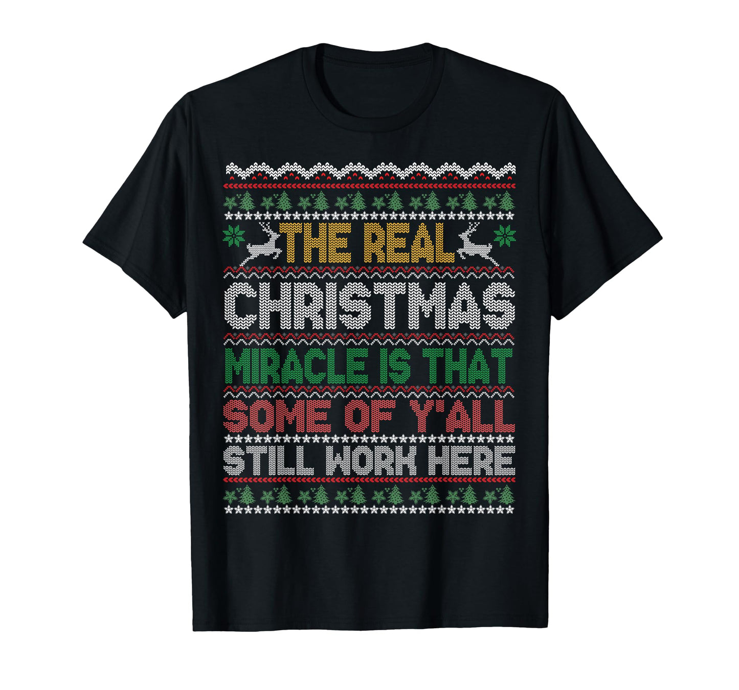 Real Christmas Miracle is That You Still Work Here Sweater T-Shirt
