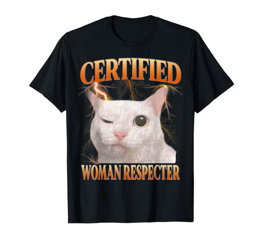 Certified Women Respecter Shirt Funny Meme Funny Cat Humor T-Shirt