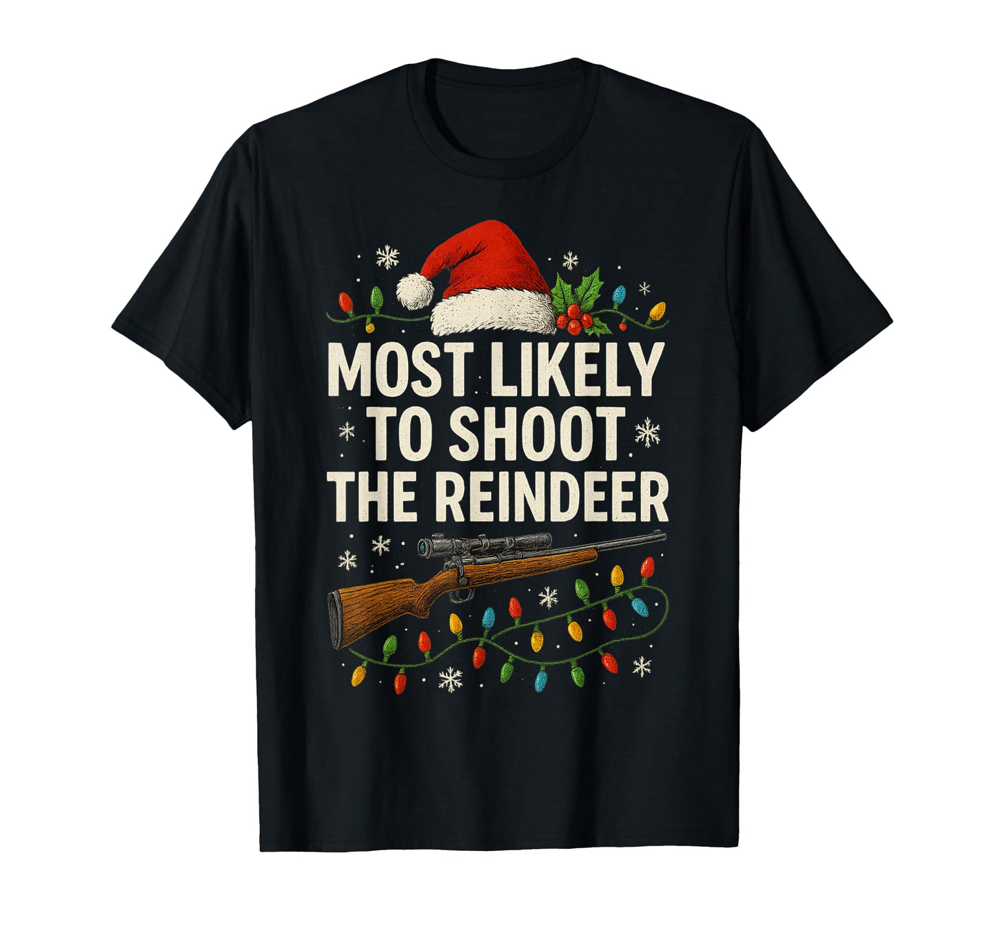 Most Likely to Shoot The Reindeer Funny Hunting Christmas T-Shirt