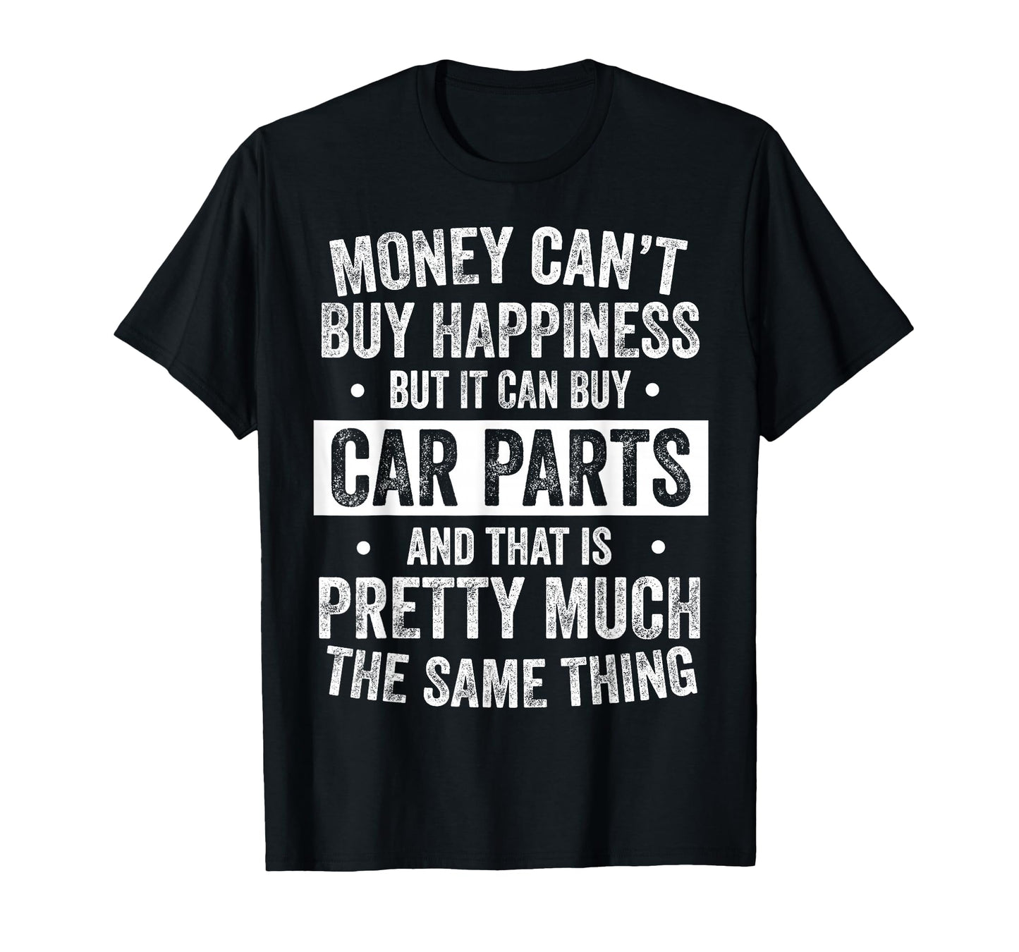 Money Can’t Buy Happiness But It Can Buy Car Parts Mechanic T-Shirt