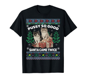 Pussy Cat So Good Santa Came Twice Funny Christmas T-Shirt
