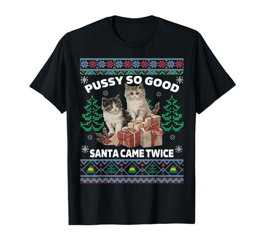 Pussy Cat So Good Santa Came Twice Funny Christmas T-Shirt