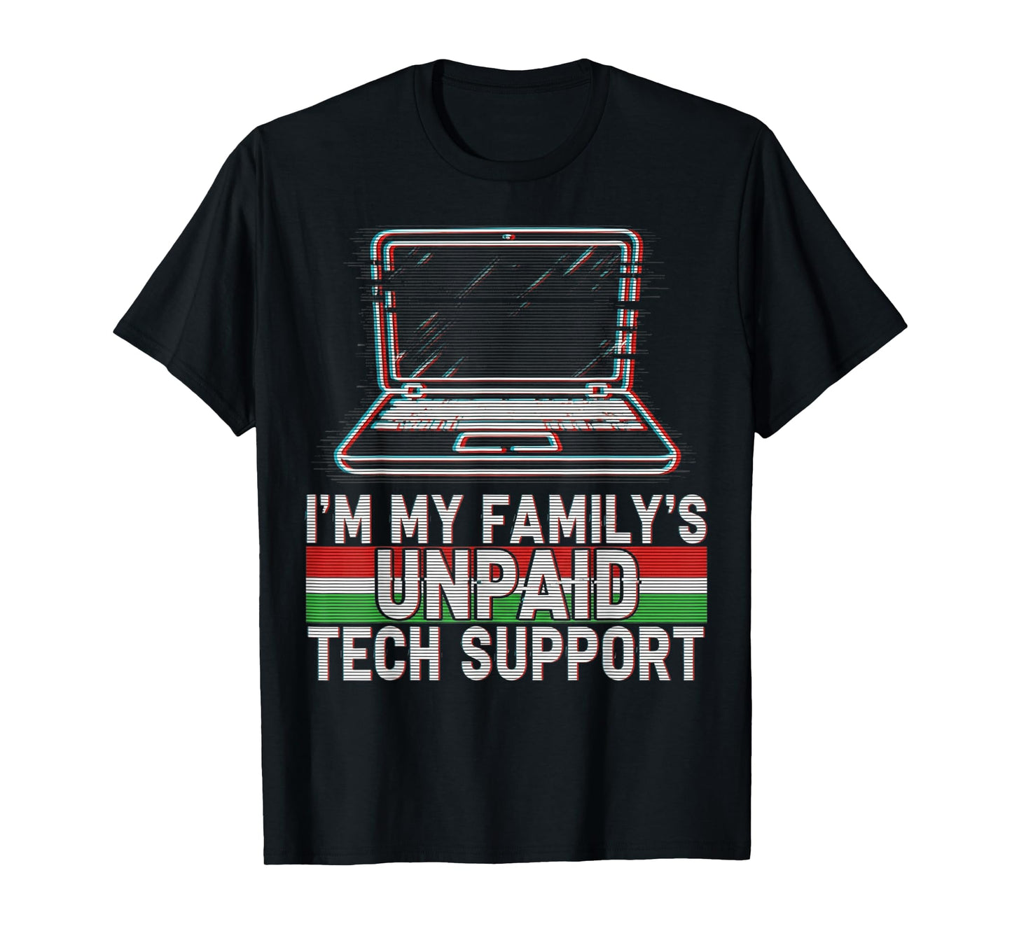 I'm My Family's Unpaid Tech Support Funny Computer Engineer T-Shirt