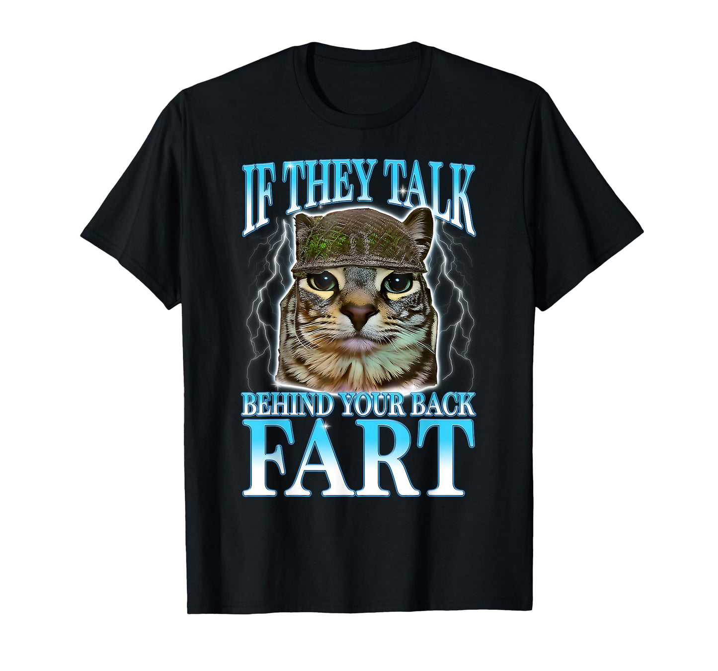 If They Talk Behind Your Back Fart Silly Cat Meme Men Women T-Shirt