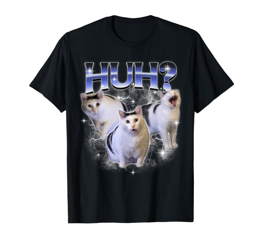 Funny Huh Cat Dank Meme Unhinged Stupid Silly Huh Cat Meme T-Shirt