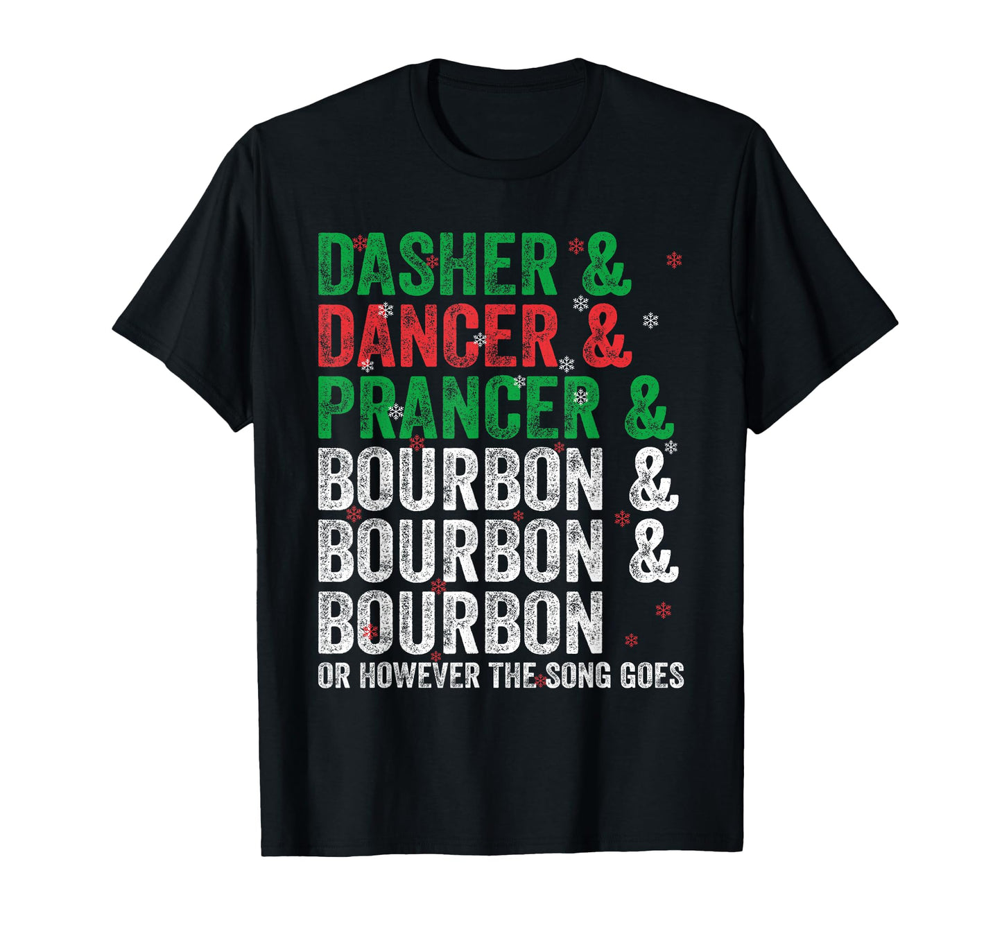 Dasher Dancer Prancer and Bourbon Christmas Xmas Holiday T-Shirt
